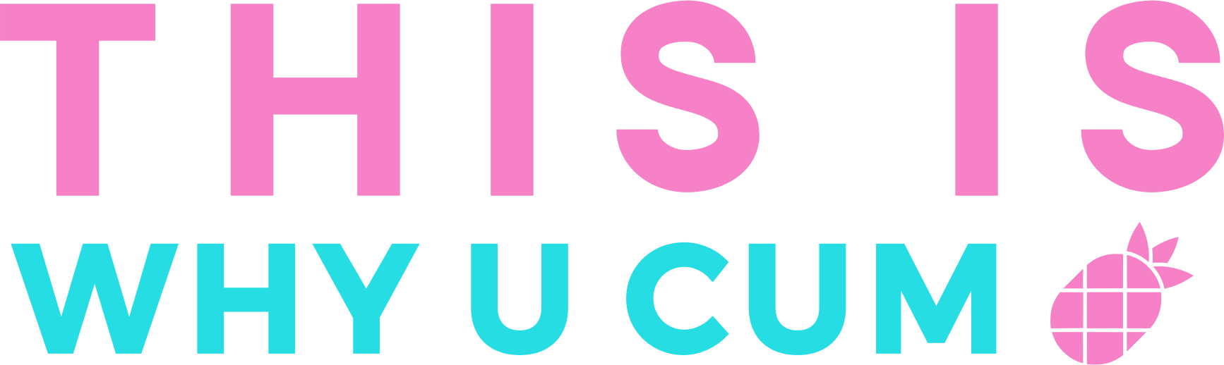 This Is Why U CUM
